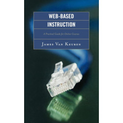 Web-Based Instruction: A Practical Guide for Online Courses