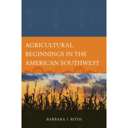 Agricultural Beginnings in the American Southwest