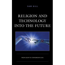 Religion and Technology into the Future: From Adam to Tomorrow's Eve