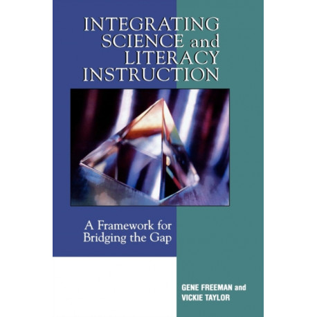 Integrating Science and Literacy Instruction: A Framework for Bridging the Gap