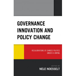 Governance Innovation and Policy Change: Recalibrations of Chinese Politics under Xi Jinping