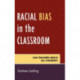 Racial Bias in the Classroom: Can Teachers Reach All Children?