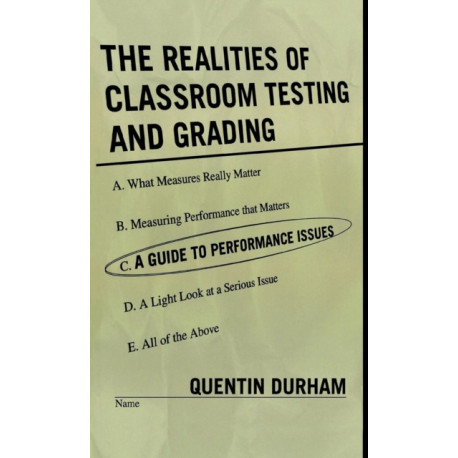 The Realities of Classroom Testing and Grading: A Guide to Performance Issues