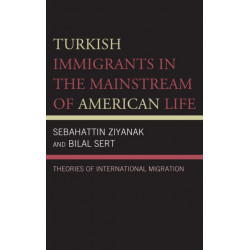 Turkish Immigrants in the Mainstream of American Life: Theories of International Migration