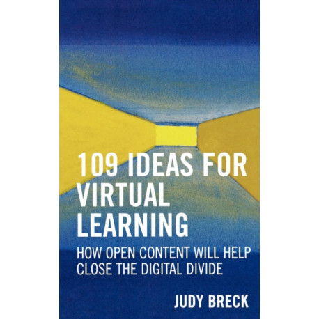 109 Ideas for Virtual Learning: How Open Content Will Help Close the Digital Divide