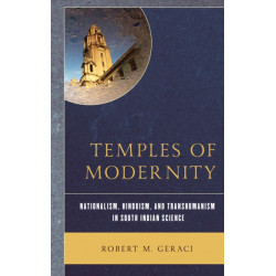 Temples of Modernity: Nationalism, Hinduism, and Transhumanism in South Indian Science