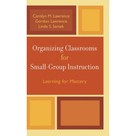 Organizing Classrooms for Small-Group Instruction: Learning for Mastery