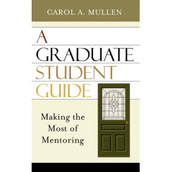 A Graduate Student Guide: Making the Most of Mentoring