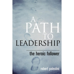 A Path to Leadership: The Heroic Follower