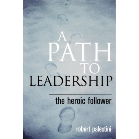 A Path to Leadership: The Heroic Follower