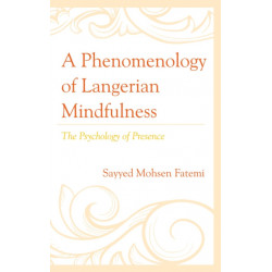 A Phenomenology of Langerian Mindfulness: The Psychology of Presence