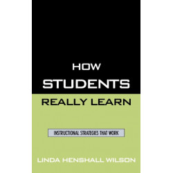 How Students Really Learn: Instructional Strategies That Work