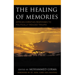 The Healing of Memories: African Christian Responses to Politically Induced Trauma