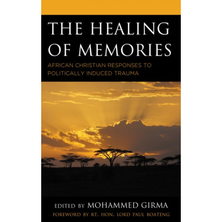 The Healing of Memories: African Christian Responses to Politically Induced Trauma