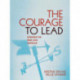 The Courage to Lead: Choosing the Road Less Traveled
