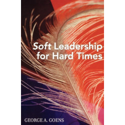 Soft Leadership for Hard Times