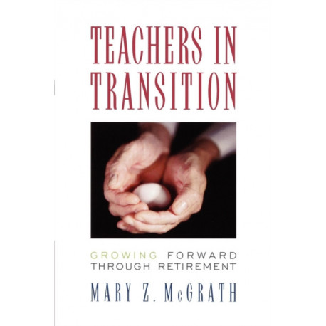 Teachers in Transition: Growing Forward through Retirement