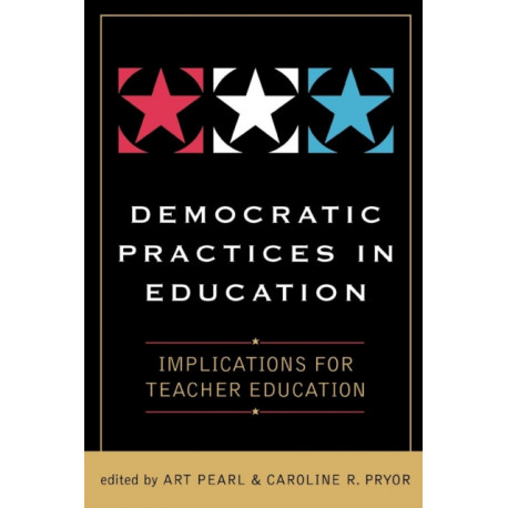 Democratic Practices in Education: Implications for Teacher Education
