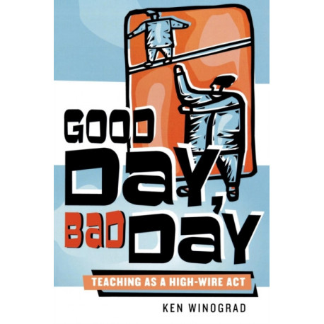 Good Day, Bad Day: Teaching as a High-Wire Act
