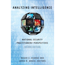 Analyzing Intelligence: National Security Practitioners' Perspectives