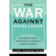 The War Against Excellence: The Rising Tide of Mediocrity in America's Middle Schools