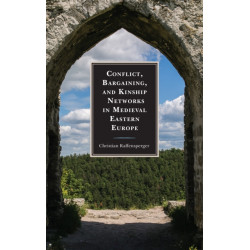 Conflict, Bargaining, and Kinship Networks in Medieval Eastern Europe