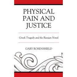 Physical Pain and Justice: Greek Tragedy and the Russian Novel