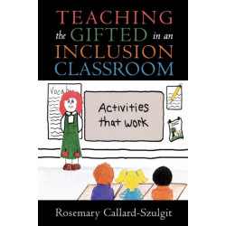 Teaching the Gifted in an Inclusion Classroom: Activities that Work
