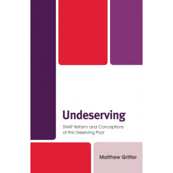Undeserving: SNAP Reform and Conceptions of the Deserving Poor