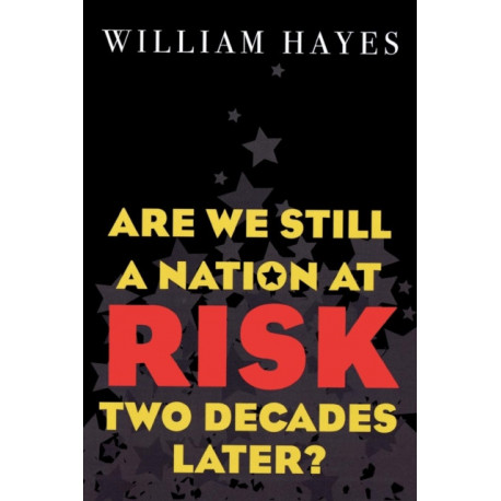 Are We Still a Nation at Risk Two Decades Later?
