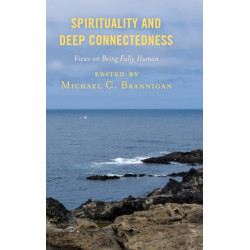 Spirituality and Deep Connectedness: Views on Being Fully Human