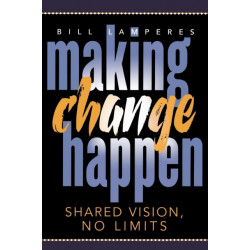 Making Change Happen: Shared Vision, No Limits
