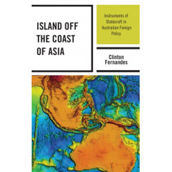 Island off the Coast of Asia: Instruments of Statecraft in Australian Foreign Policy