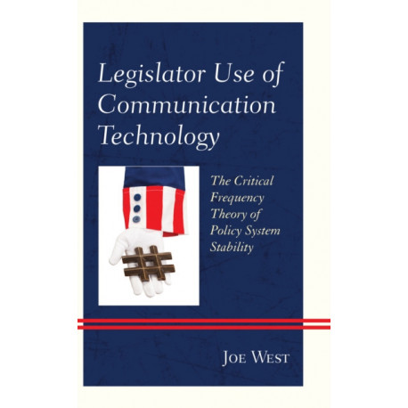 Legislator Use of Communication Technology: The Critical Frequency Theory of Policy System Stability