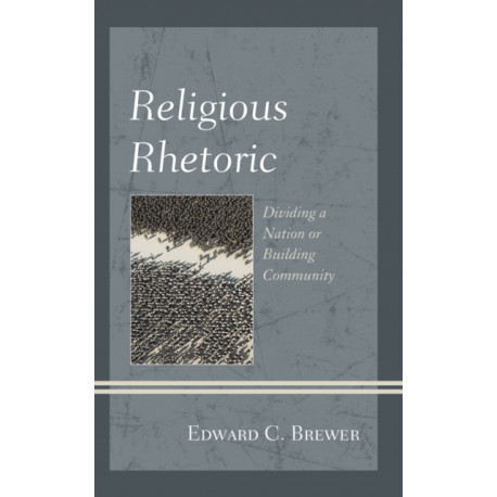 Religious Rhetoric: Dividing a Nation or Building Community