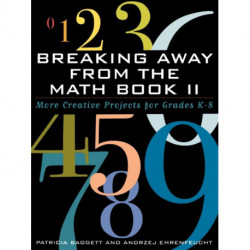 Breaking Away from the Math Book II: More Creative Projects for Grades K-8