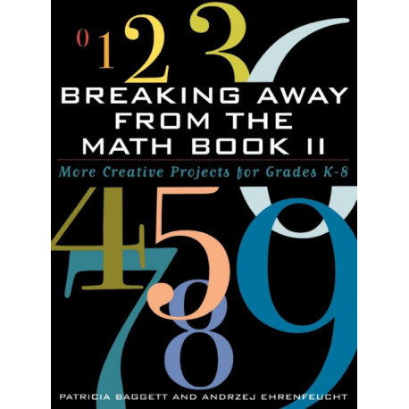 Breaking Away from the Math Book II: More Creative Projects for Grades K-8