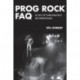 Prog Rock FAQ: All That's Left to Know About Rock's Most Progressive Music
