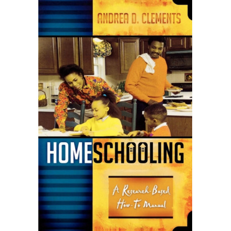 Homeschooling: A Research-Based How-To Manual