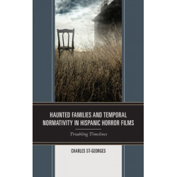 Haunted Families and Temporal Normativity in Hispanic Horror Films: Troubling Timelines