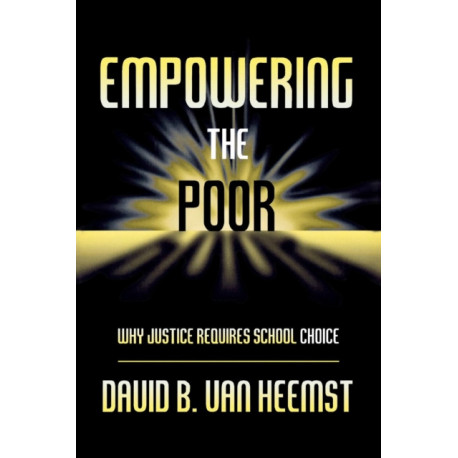 Empowering the Poor: Why Justice Requires School Choice