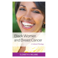 Black Women and Breast Cancer: A Cultural Theology