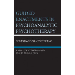Guided Enactments in Psychoanalytic Psychotherapy: A New Look at Therapy With Adults and Children