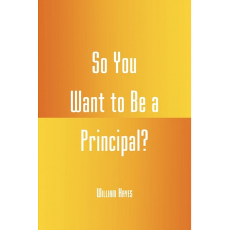 So You Want to be a Principal?