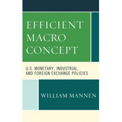 Efficient Macro Concept: U.S. Monetary, Industrial, and Foreign Exchange Policies