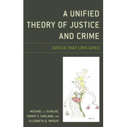 A Unified Theory of Justice and Crime: Justice That Love Gives