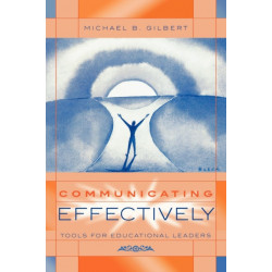 Communicating Effectively: Tools for Educational Leaders