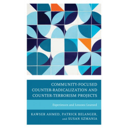 Community-Focused Counter-Radicalization and Counter-Terrorism Projects: Experiences and Lessons Learned