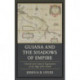 Guiana and the Shadows of Empire: Colonial and Cultural Negotiations at the Edge of the World