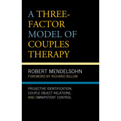 A Three-Factor Model of Couples Therapy: Projective Identification, Couple Object Relations, and Omnipotent Control